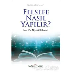 Felsefe Nasıl Yapılır? - Niyazi Kahveci - Doğu Kitabevi