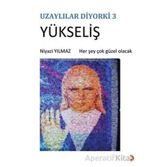 Uzaylılar Diyorki 3 -Yükseliş - Niyazi Yılmaz - Cinius Yayınları