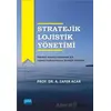 Stratejik Lojistik Yönetimi - A. Zafer Acar - Nobel Akademik Yayıncılık