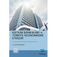 Katılım Bankaları ve Türkiye Ekonomisine Etkileri - İlyas Bozkurt - Nobel Akademik Yayıncılık