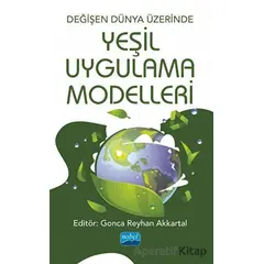 Değişen Dünya Üzerinde Yeşil Uygulama Modelleri - Barış Güntürkün - Nobel Akademik Yayıncılık