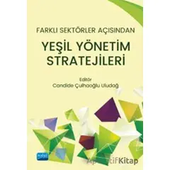 Farklı Sektörler Açısından Yeşil Yönetim Stratejileri - Saliha Ertan - Nobel Akademik Yayıncılık