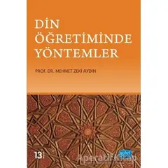 Din Öğretiminde Yöntemler - Mehmet Zeki Aydın - Nobel Akademik Yayıncılık