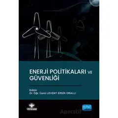 Enerji Politikaları ve Güvenliği - Kolektif - Nobel Akademik Yayıncılık