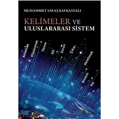 Kelimeler ve Uluslararası Sistem - Muhammet Savaş Kafkasyalı - Nobel Akademik Yayıncılık