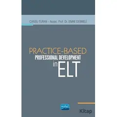 Practice - Based Professional Development in ELT - Cansu Turan - Nobel Akademik Yayıncılık