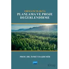 Ormancılıkta Planlama ve Proje Değerlendirme - İsmet Daşdemir - Nobel Akademik Yayıncılık