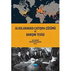 Uluslararası Çatışma Çözümü ve Barışın Tesisi - Kolektif - Nobel Akademik Yayıncılık