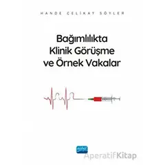 Bağımlılıkta Klinik Görüşme ve Örnek Vakalar - Hande Çelikay Söyler - Nobel Akademik Yayıncılık