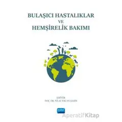 Bulaşıcı Hastalıklar ve Hemşirelik Bakımı - Kolektif - Nobel Akademik Yayıncılık