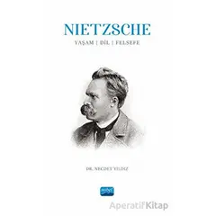 Nietzsche: Yaşam, Dil, Felsefe - Necdet Yıldız - Nobel Akademik Yayıncılık