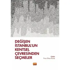 Değişen İstanbul’un Kentsel Çevresinden Seçmeler - Kolektif - Nobel Akademik Yayıncılık