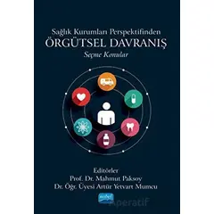 Sağlık Kurumları Perspektifinden Örgütsel Davranış - Seçme Konular