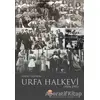 Urfa Halkevi (1934-1951) - Yüksel Yıldırım - Nobel Bilimsel Eserler