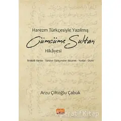 Harezm Türkçesiyle Yazılmış Cümcüme Sultan Hikayesi - Arzu Çiftoğlu Çabuk - Nobel Bilimsel Eserler