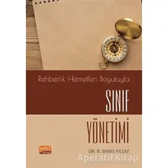 Rehberlik Hizmetleri Boyutuyla Sınıf Yönetimi - B. Barış Yıldız - Nobel Bilimsel Eserler