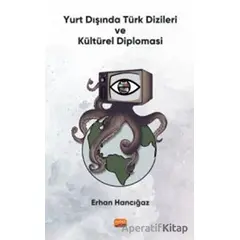 Yurt Dışında Türk Dizileri ve Kültürel Diplomasi - Erhan Hancığaz - Nobel Bilimsel Eserler