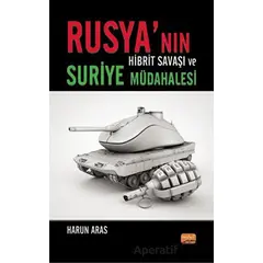Rusya’nın Hibrit Savaşı ve Suriye Müdahalesi - Harun Aras - Nobel Bilimsel Eserler