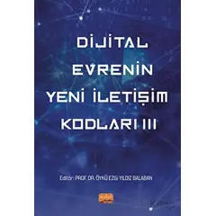 Dijital Evrenin Yeni İletişim Kodları III - Kolektif - Nobel Bilimsel Eserler