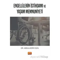 Engellilerin İstihdamı ve Yaşam Memnuniyeti - Abdulkerim Gün - Nobel Bilimsel Eserler