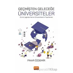 Geçmişten Geleceğe Üniversiteler - Pınar Özdemir - Nobel Bilimsel Eserler