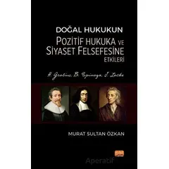 Doğal Hukukun Pozitif Hukuka ve Siyaset Felsefesine Etkileri - H. Grotius, B. Spinoza, J. Locke