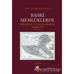 Bahri Memlüklerde Bölgesel ve Uluslararası İlişkiler (1250 - 1382)