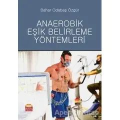 Anaerobik Eşik Belirleme Yöntemleri - Bahar Odabaş Özgür - Nobel Bilimsel Eserler