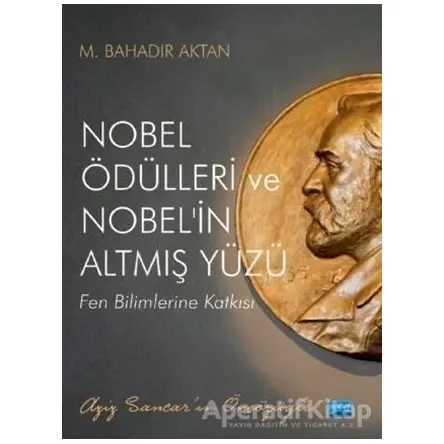 Nobel Ödülleri ve Nobelin Altmış Yüzü - M. Bahadır Aktan - Nobel Akademik Yayıncılık