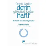 Deniz Kadar Derin Gökyüzü Kadar Hafif – Budizmle Kendi İçine Yolculuk