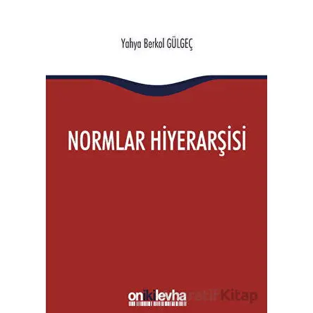 Normlar Hiyerarşisi - Yahya Berkol Gülgeç - On İki Levha Yayınları