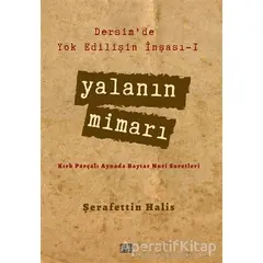 Yalanın Mimarı - Dersimde Yok Edilişin İnşası 1 - Şerafettin Halis - Nota Bene Yayınları