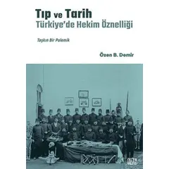 Tıp ve Tarih: Türkiye’de Hekim Öznelliği - Özen B. Demir - Nota Bene Yayınları