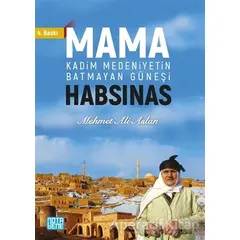 Mama Habsinas - Kadim Medeniyetin Batmayan Güneşi - Mehmet Ali Aslan - Nota Bene Yayınları