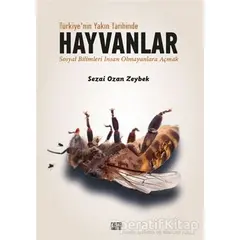 Türkiye’nin Yakın Tarihinde Hayvanlar - Sezai Ozan Zeybek - Nota Bene Yayınları