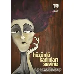 Hüzünlü Kadınları Seviniz - Ayşe Akaltun - Nota Bene Yayınları