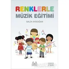 Renklerle Müzik Eğitimi - Salih Aydoğan - Arkadaş Yayınları