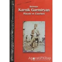Bestekar Karnik Garmiryan Hayatı ve Eserleri - Kolektif - Aras Yayıncılık