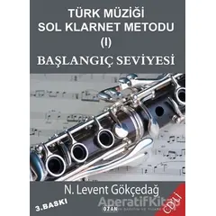 Türk Müziği Sol Klarnet Metodu (1) - Başlangıç Seviyesi - N. Levent Gökçedağ - Ozan Yayıncılık