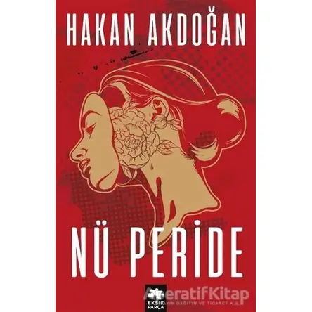 Nü Peride - Hakan Akdoğan - Eksik Parça Yayınları