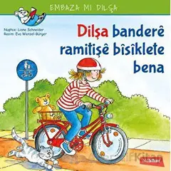 Dilşa Bandere Ramitişe Bisiklete Bena - Liane Schneider - Nubihar Yayınları