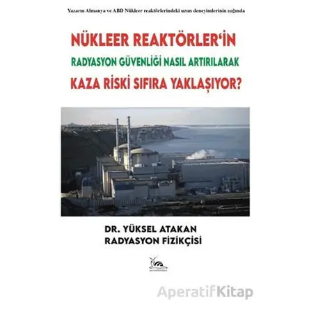 Nükleer Reaktörler’in Radyasyon Güvenliği Nasıl Artırılarak Kaza Riski Sıfıra Yaklaşıyor?