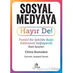 Sosyal Medyaya Hayır De! - Pozitif Bir Şekilde Bağlı Kalmanızı Sağlayacak Basit İpuçları