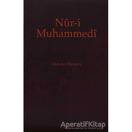 Nur-i Muhammedi - Mehmet Demirci - Kitabevi Yayınları