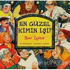 En Güzel Kimin İşi? 1 - Nur İçözü - Altın Kitaplar