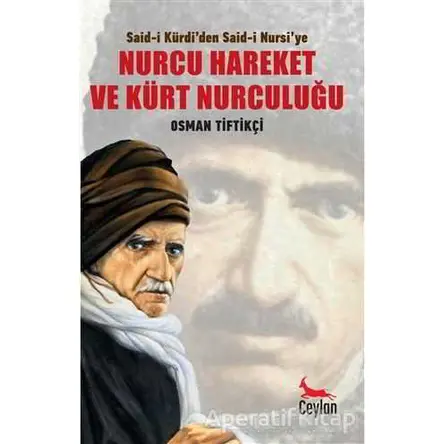 Nurcu Hareket ve Kürt Nurculuğu - Osman Tiftikçi - Ceylan Yayınları