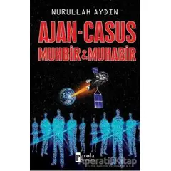 Ajan - Casus Muhbir ve Muhabir - Nurullah Aydın - Parola Yayınları