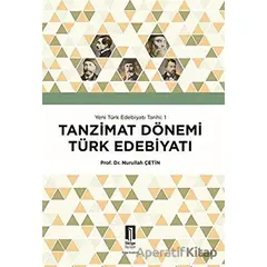 Tanzimat Dönemi Türk Edebiyatı - Yeni Türk Edebiyatı Tarihi 1 - Nurullah Çetin - İlbilge Yayıncılık