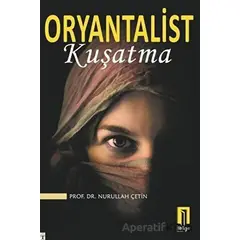 Oryantalist Kuşatma - Nurullah Çetin - İlbilge Yayıncılık