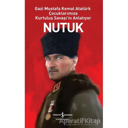 Nutuk - Mustafa Kemal Atatürk - İş Bankası Kültür Yayınları